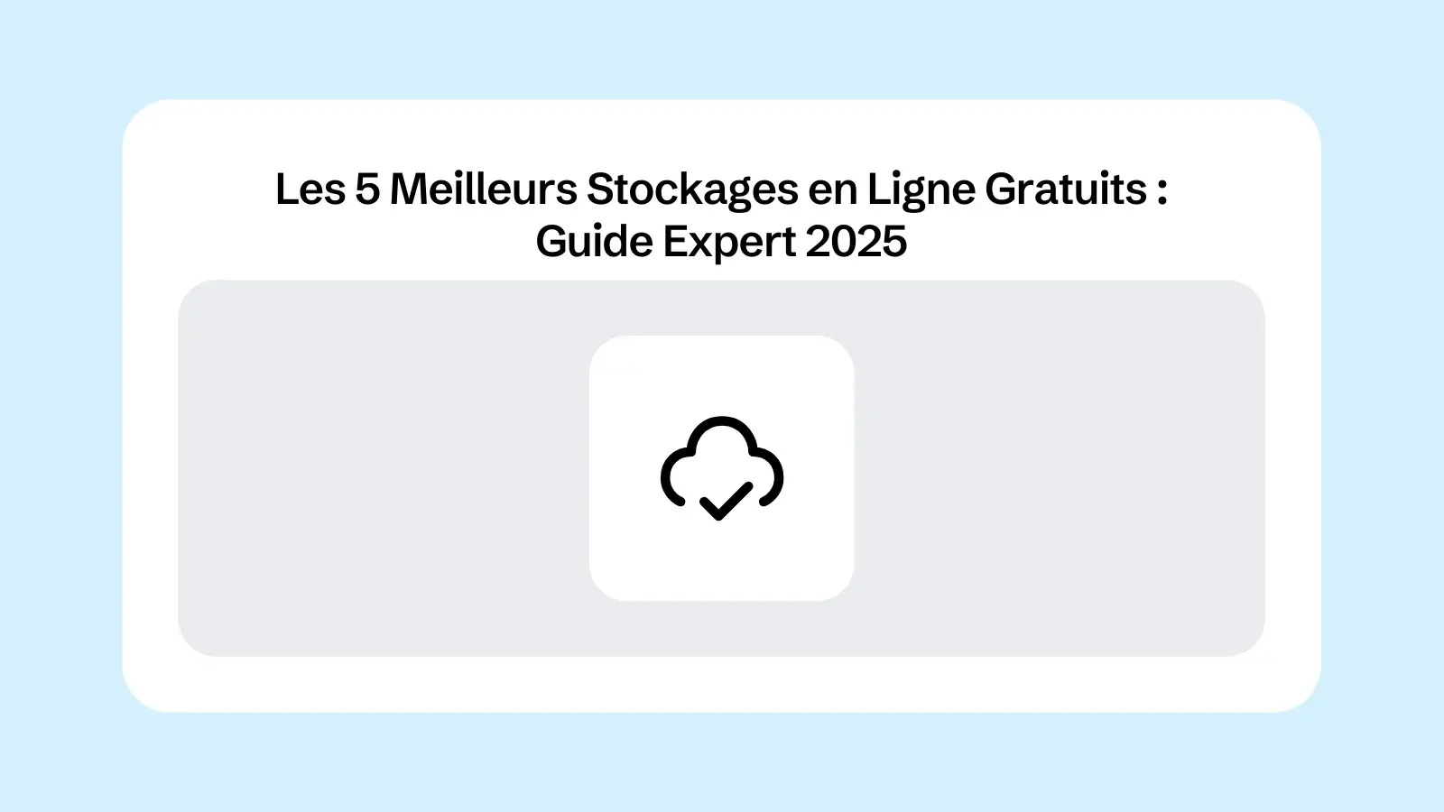 Les 5 Meilleurs Stockages en Ligne Gratuits : Guide Expert 2025