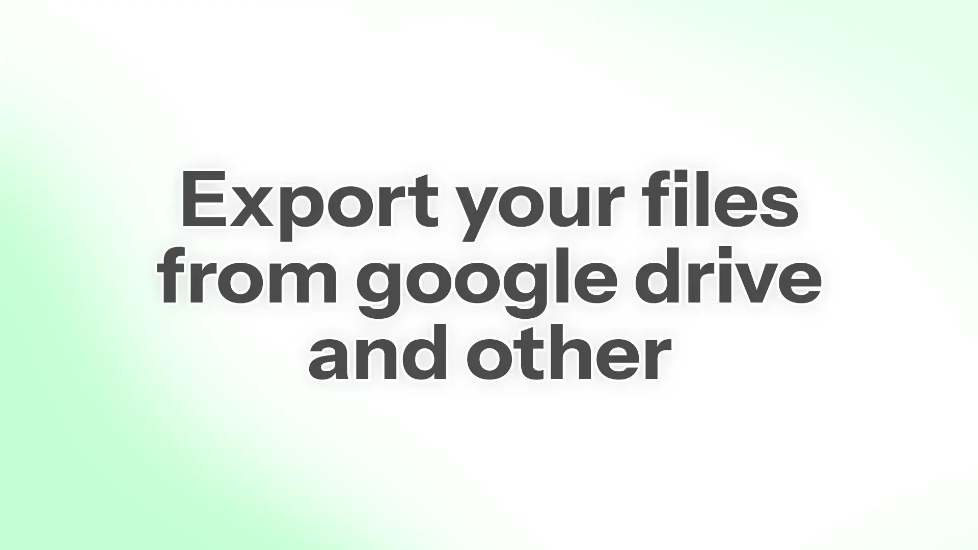 Exportez vos fichiers depuis Google Drive et d’autres services