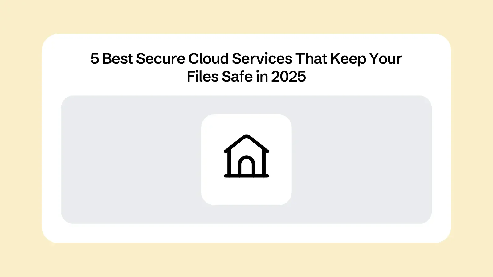 5 Best Secure Cloud Services That Keep Your Files Safe in 2025