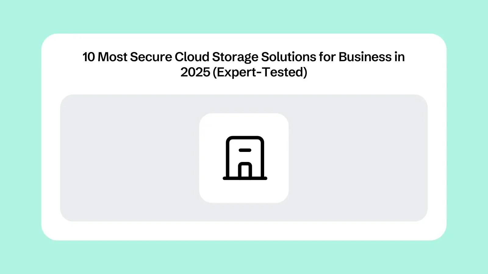 10 solutions de stockage cloud les plus sécurisées pour les entreprises en 2025 (testées par des experts)