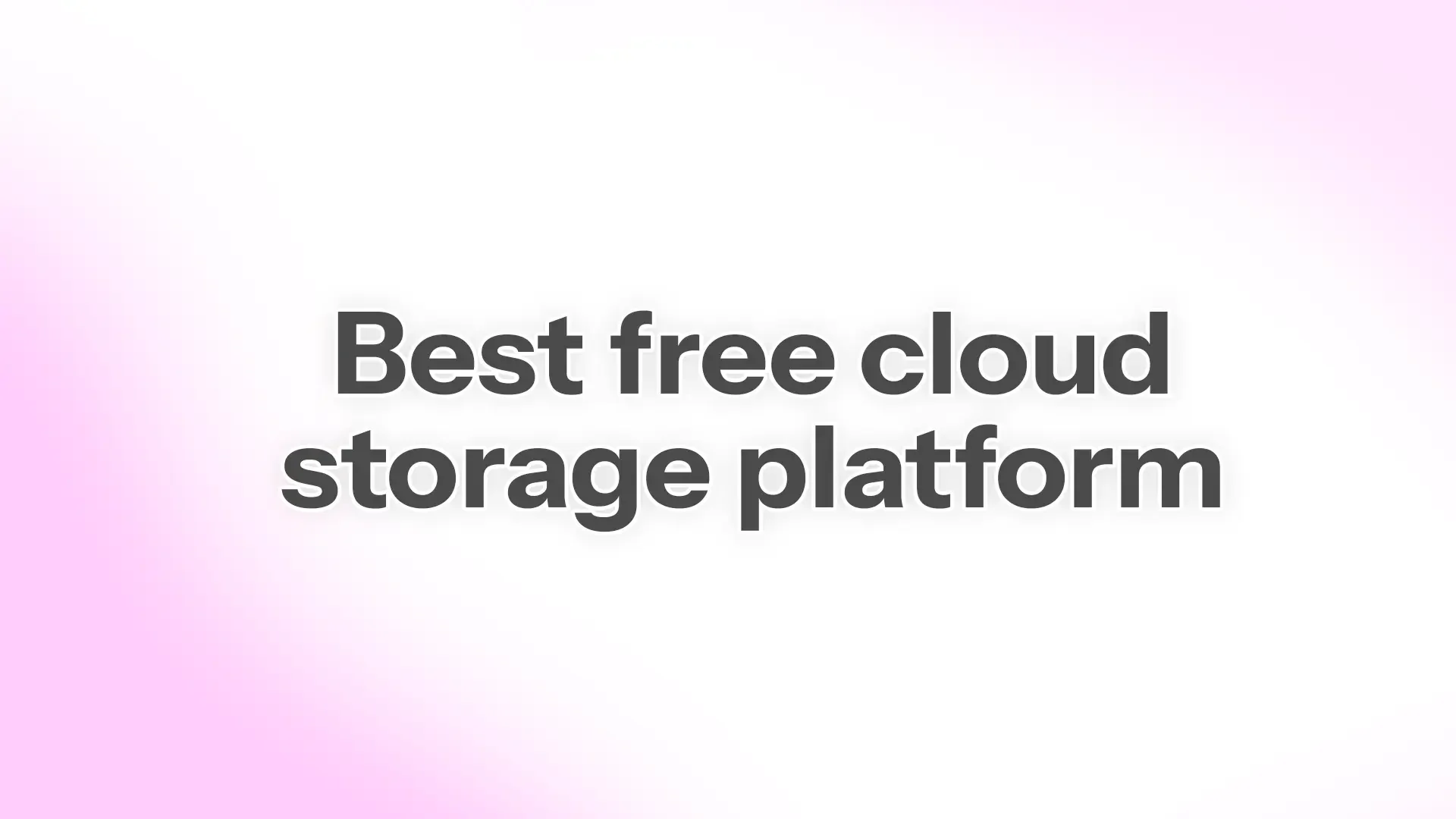 Meilleure plateforme de stockage cloud gratuite