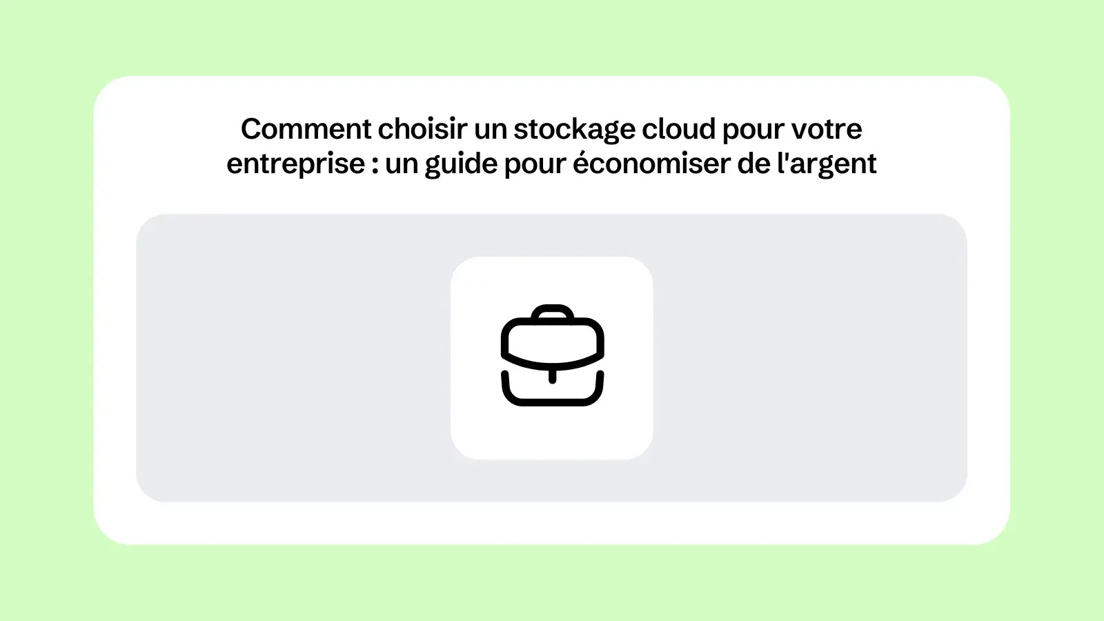 Comment choisir un stockage cloud pour votre entreprise : un guide pour économiser de l'argent