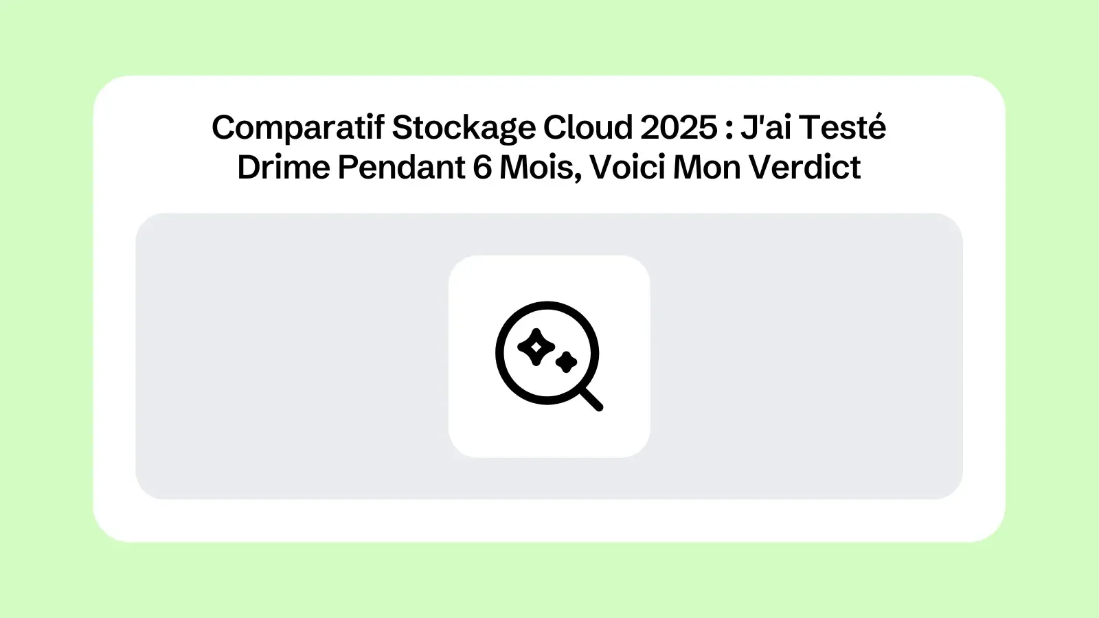 Comparatif Stockage Cloud 2025 : J'ai Testé Drime Pendant 6 Mois, Voici Mon Verdict