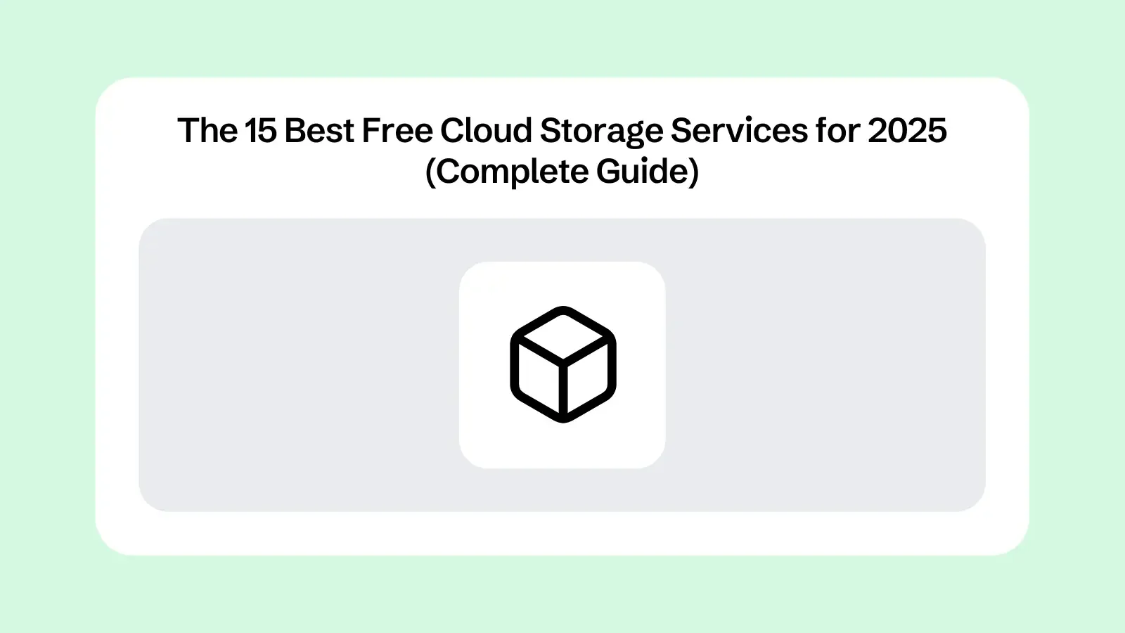 The 15 Best Free Cloud Storage Services for 2025 (Complete Guide)