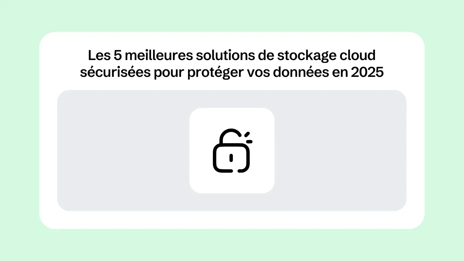 Les 5 meilleures solutions de stockage cloud sécurisées pour protéger vos données en 2025