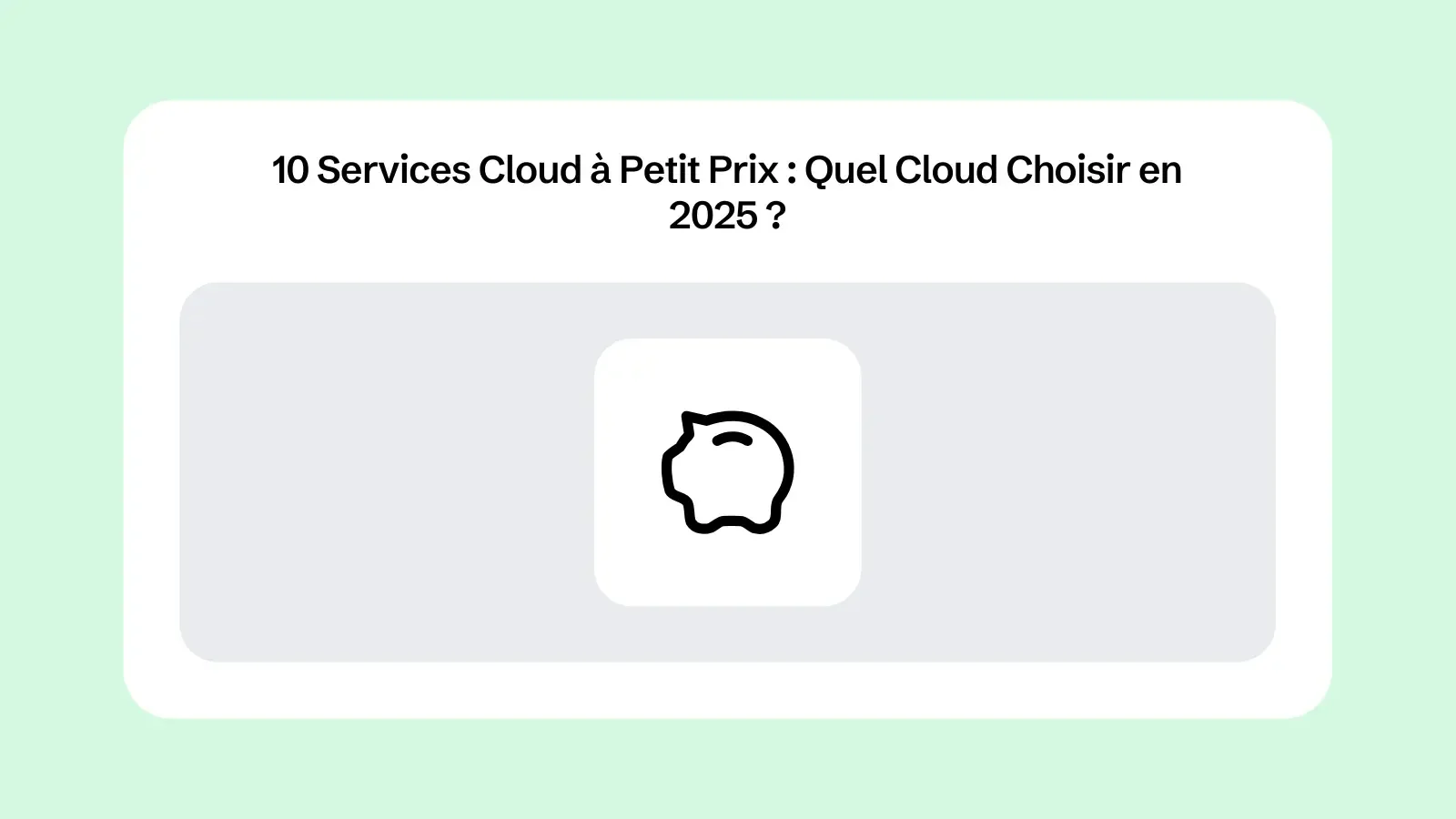 10 Services Cloud à Petit Prix : Quel Cloud Choisir en 2025 ?