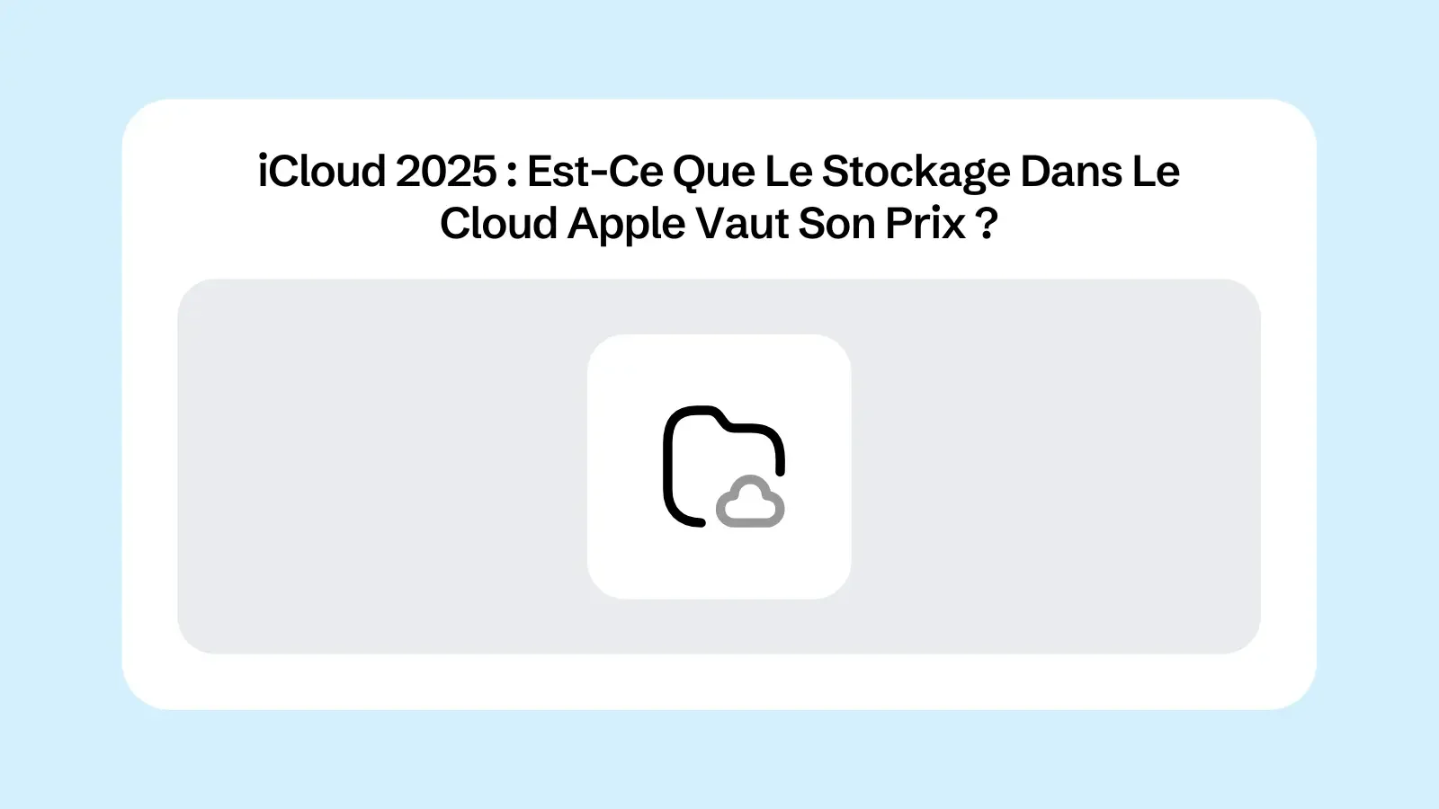 iCloud 2025 : Est-Ce Que Le Stockage Dans Le Cloud Apple Vaut Son Prix ?