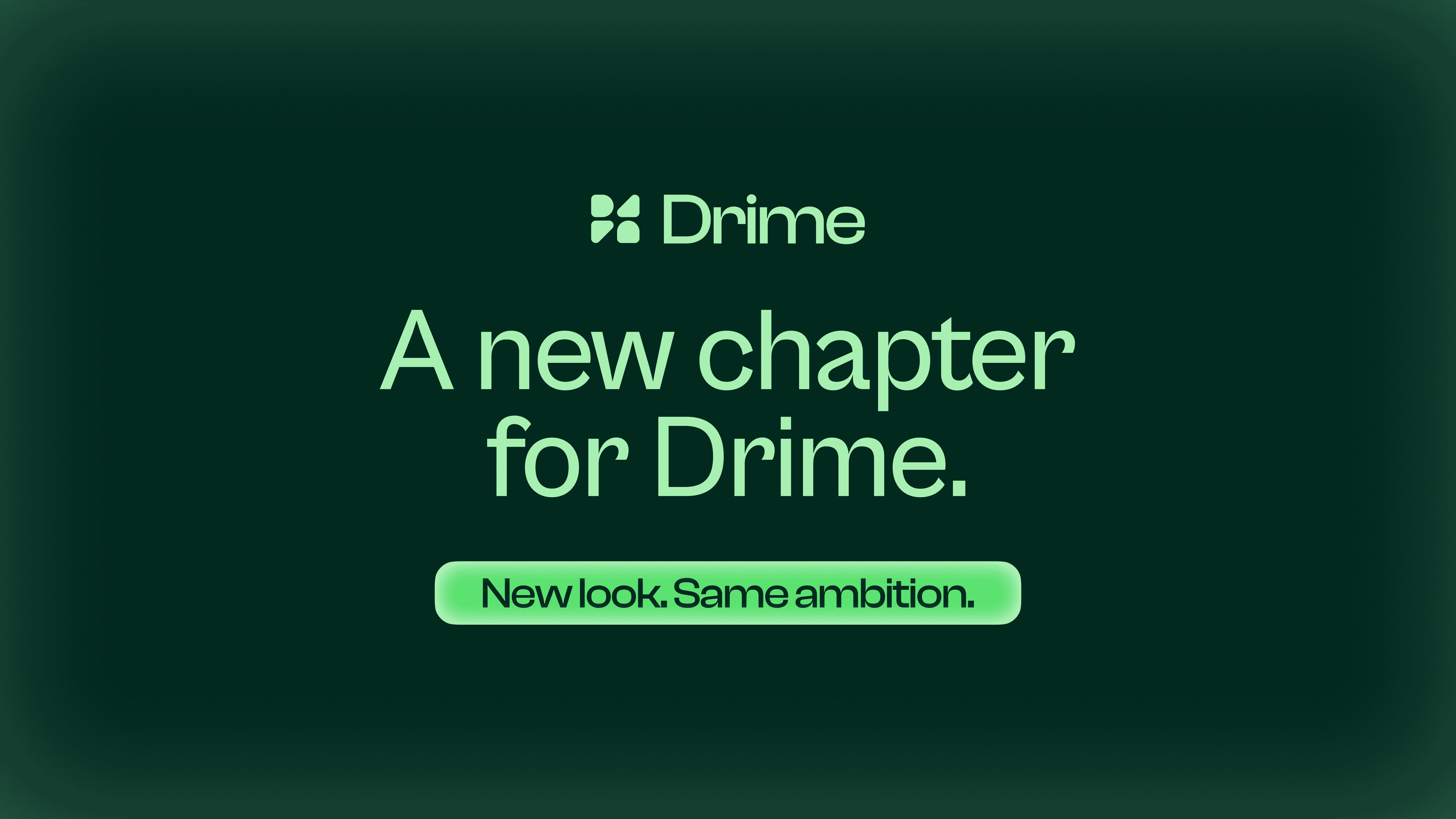 Carte Drime vert foncé : Un nouveau chapitre pour Drime. Nouveau look, même ambition.