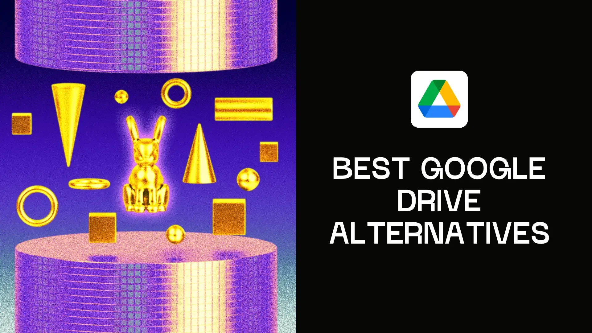 Meilleures alternatives à Google Drive, avec le logo Google Drive à côté d’objets 3D dorés