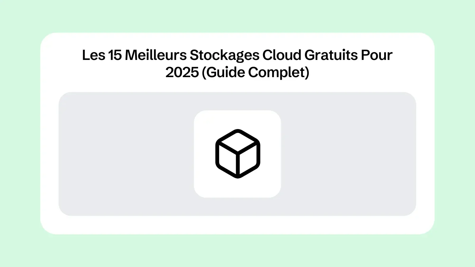 Les 15 Meilleurs Stockages Cloud Gratuits Pour 2025 (Guide Complet)
