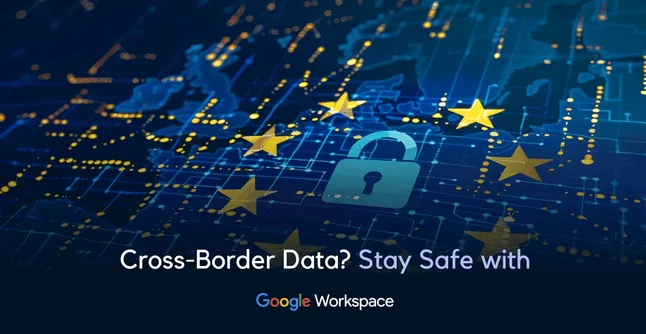 Visuel Google Workspace « Cross-Border Data? Stay Safe with » sur une carte de l'Europe avec un cadenas