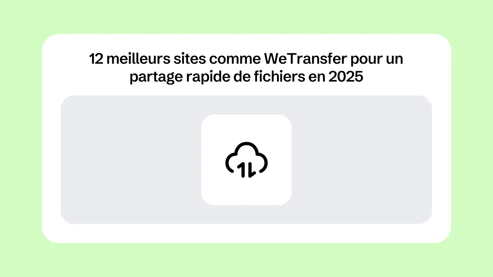 12 meilleurs sites comme WeTransfer pour un partage rapide de fichiers en 2025