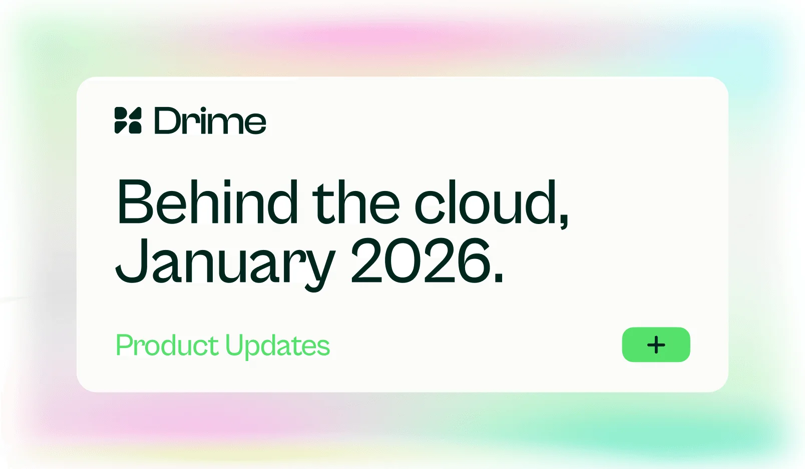 Carte Drime : Behind the cloud, janvier 2026. Mises à jour produit