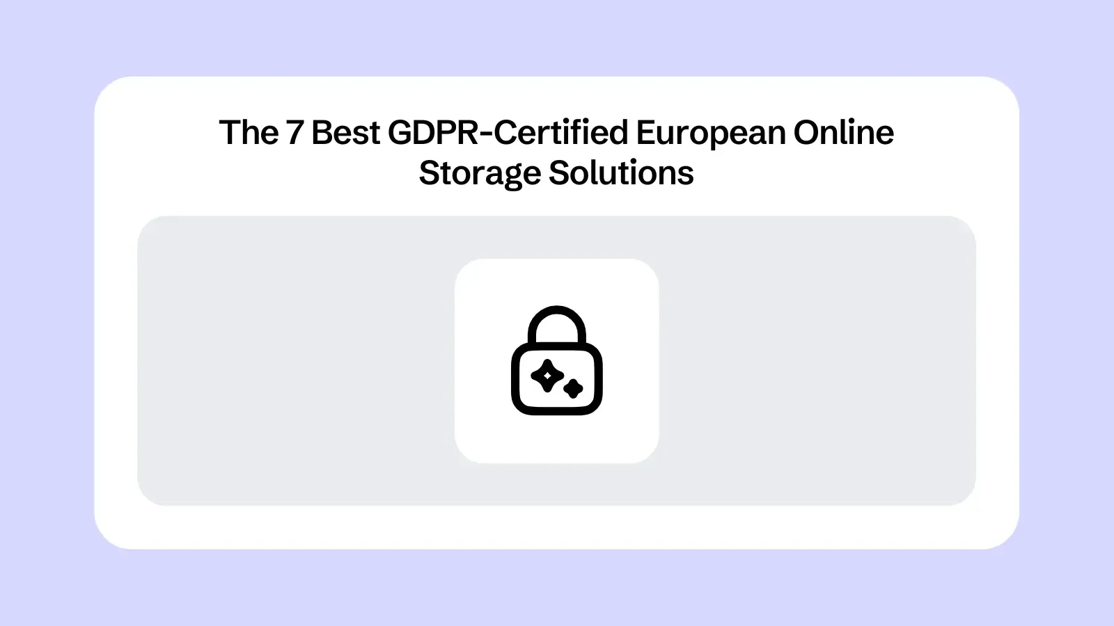 The 7 Best GDPR-Certified European Online Storage Solutions