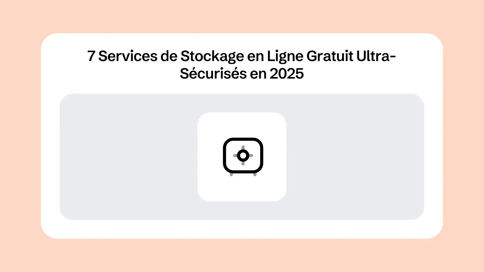 7 Services de Stockage en Ligne Gratuit Ultra-Sécurisés en 2025