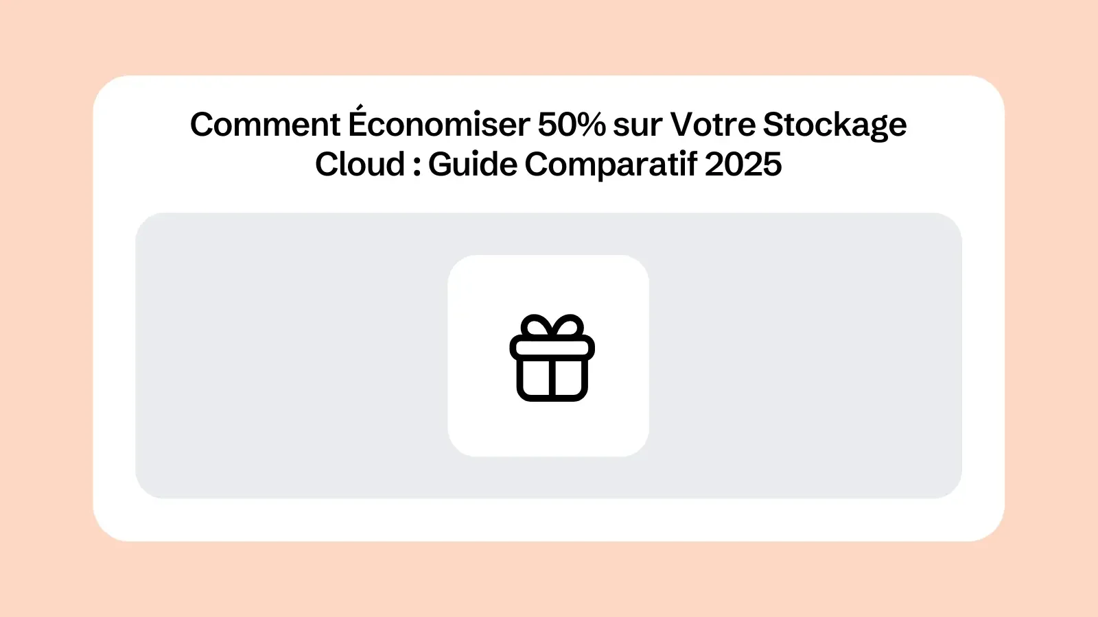 Comment Économiser 50 % sur Votre Stockage Cloud : Guide Comparatif 2025