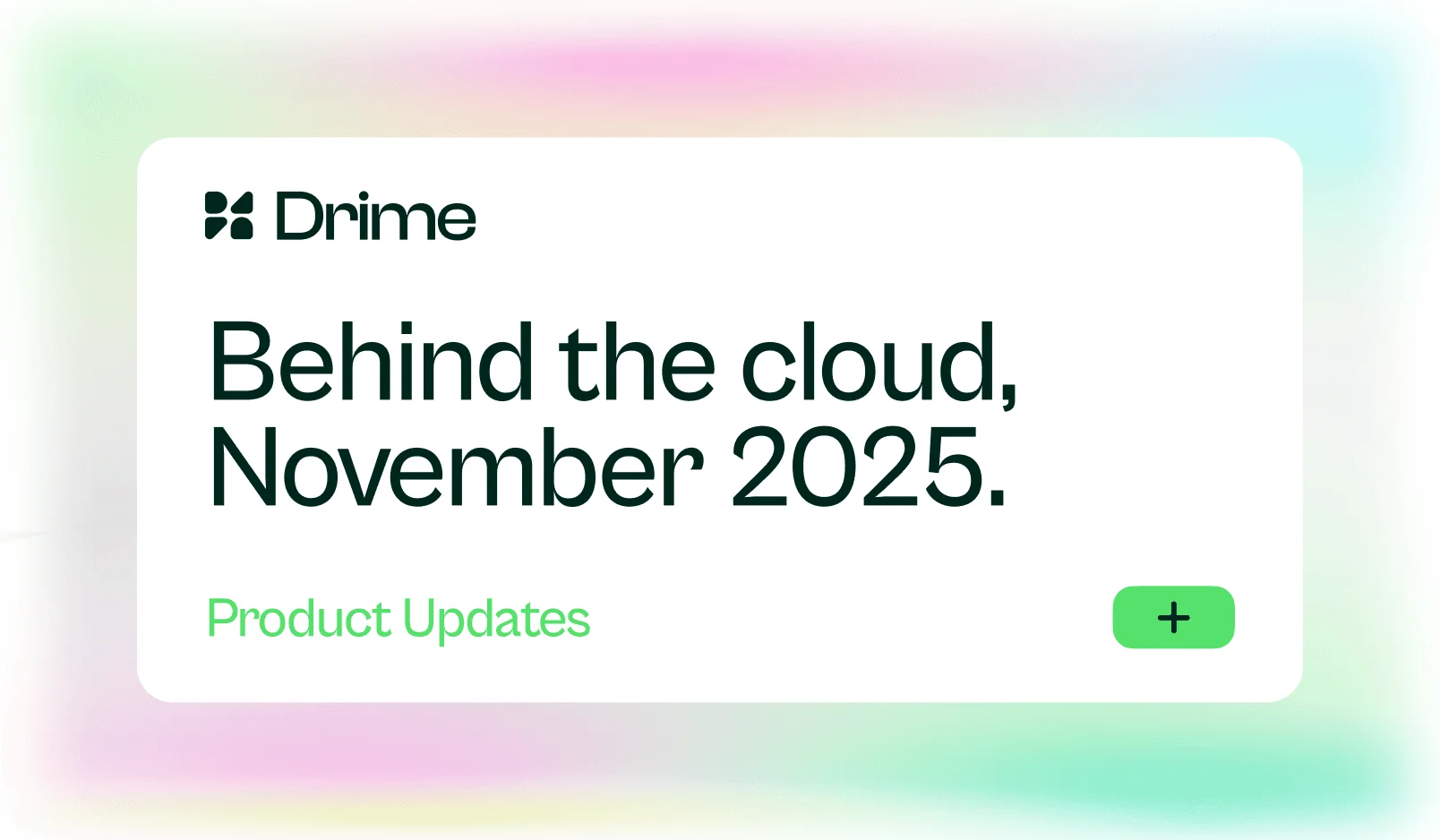 Carte Drime : Behind the cloud, novembre 2025. Mises à jour produit