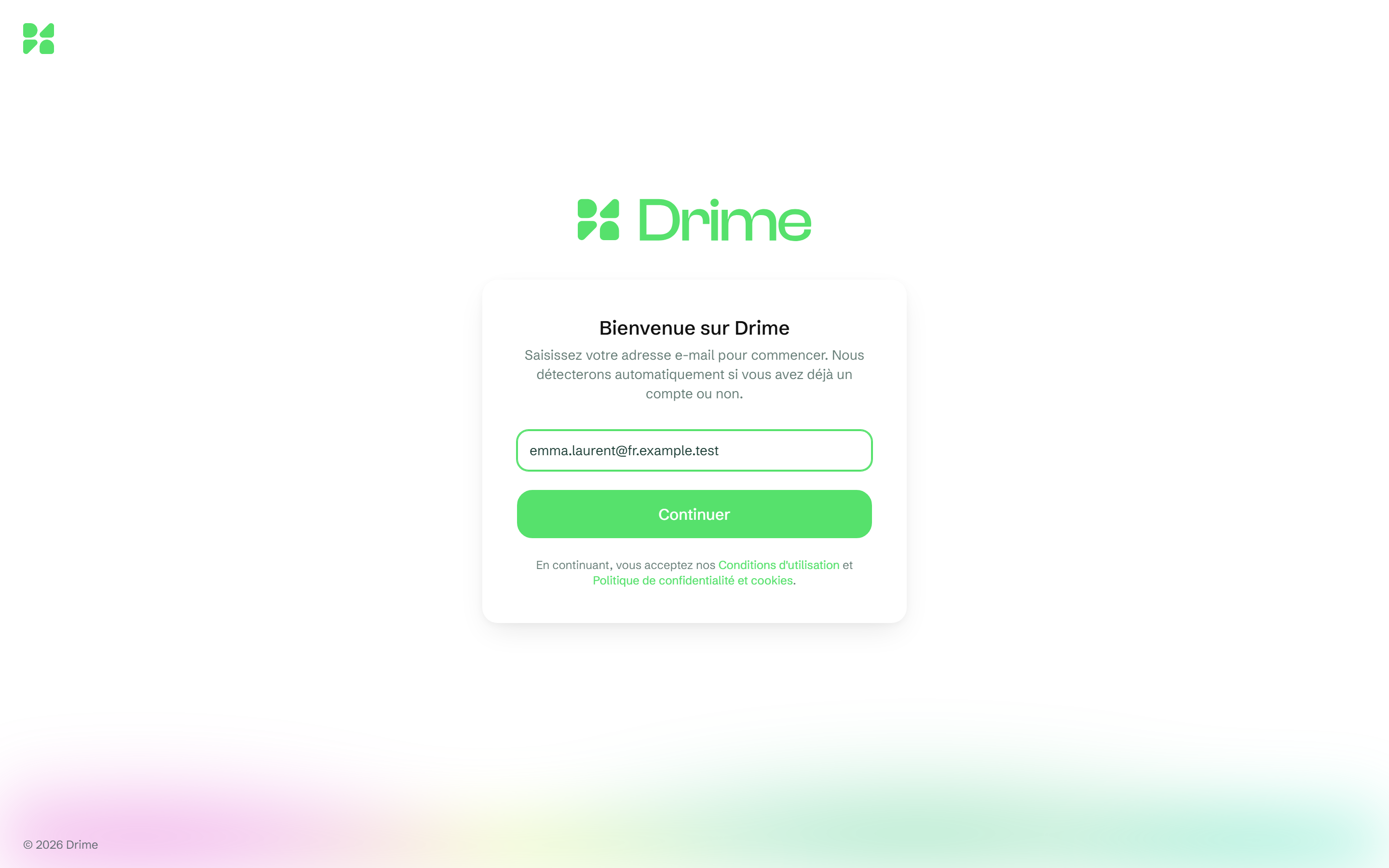 L'étape Bienvenue sur Drime avec une adresse e-mail de démonstration saisie, avant Continuer